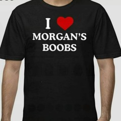 I Love Morgan’s Boobs T-Shirt