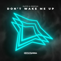 Don't Wake Me Up (with Zuffo) [CONTROVERSIA]