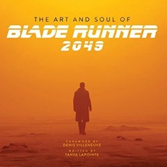 [GET] [KINDLE PDF EBOOK EPUB] The Art and Soul of Blade Runner 2049 by  Author 🖍️