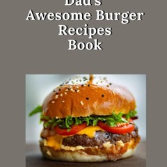 ⚡PDF❤ Dad's Awesome Burger Recipe Book: Create Your Own Cookbook