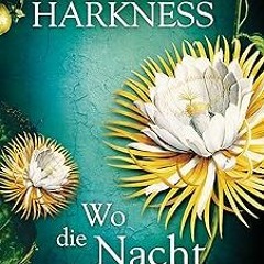 [Read] Online Wo die Nacht beginnt: Roman (All Souls 2) (German Edition) BY: Deborah Harkness (