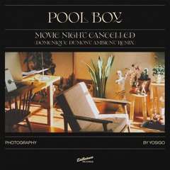 Pool Boy - Movie Night Cancelled (Domenique Dumont Ambient Remix)