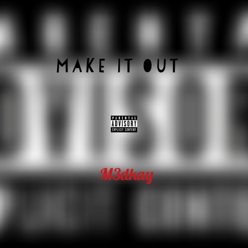 M3dkay Make it out