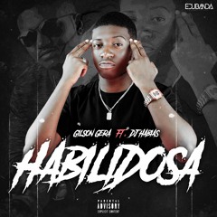 Gilson Gera Feat. Dj Habias - Habilidosa (Afro House)