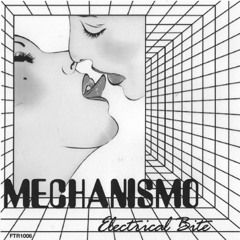 FTR1006 • Mechanismo - "Electrical Bite / Electrical Night"