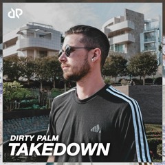 DirtyPalm - Takedown (Extended Mix)