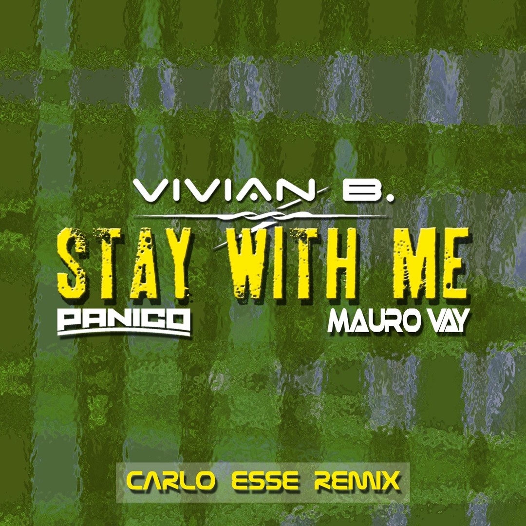 Stream Vivian B., Panico, Mauro Vay - Stay With Me (Carlo Esse Extended ...