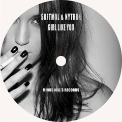 Softmal & Nytron - Girl Like You (Original Mix)