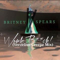 Britney Spears  Work Bitch (Verzelius Creepe Mix)