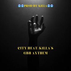 City Heat: K1lla's GBH Anthem