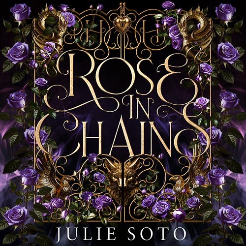 Rose in Chains, By Julie Soto, Read by Ella Lynch