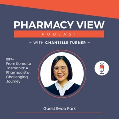 Ep 87 - From Korea to Tasmania: A Pharmacist's Challenging Journey