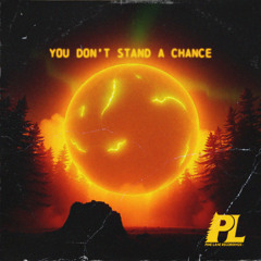 YOU DON'T STAND A CHANCE