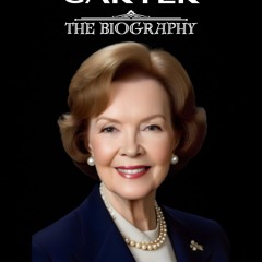 ✔PDF⚡️ ROSALYNN CARTER: The Iconic Biography of Georgia's and the United States'