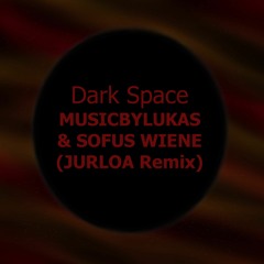 Dark Space - MusicbyLukas & Sofus Wiene (Jurloa Remix)
