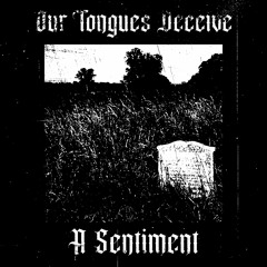 Our Tongues Deceive - A thousand moths swarm round your bed