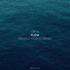 DP-6 - Flow (Freedo Mosho Remix) - DP-6 RECORDS
