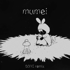 Mumei (EONI Remix)
