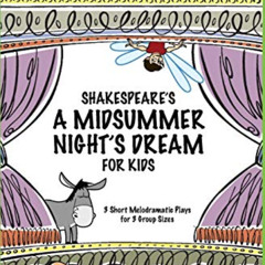 free PDF 💑 Shakespeare's A Midsummer Night's Dream for Kids: 3 melodramatic plays fo