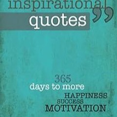 (Download❤️eBook)✔️ Greatest Inspirational Quotes: 365 days to more Happiness, Success, and Motivati