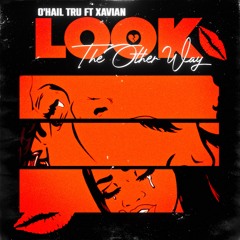 Look The Other Way  ft Xavian
