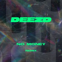 DEEZD - No Money (Remix) ［FREEDOWNLOAD］