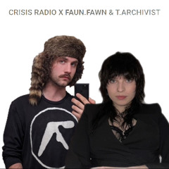 CRISIS RADIO X FAUN.FAWN & T.ARCHIVIST