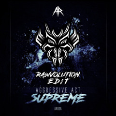 Aggressive Act - Supreme (Rawvolution Edit)