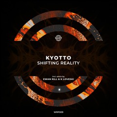 Kyotto - Shifting Reality (Ewan Rill & K Loveski Remix)