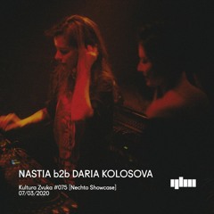 Nastia b2b Daria Kolosova - Kultura Zvuka #075 Nechto Showcase [DJ Set]