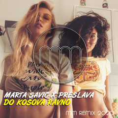 Marta Savic X Preslava - Do Kosova Ravno (MM Remix 2020)