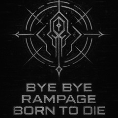 (FREE DOWNLOAD)Bye Bye x Rampage x Born To Die(mashup)