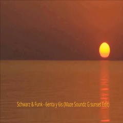 Schwarz & Funk - 6esenta y 6eis (Maze Soundz G sunset Edit)