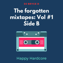 Forgotten mixtapes vol 1 side b - happy hardcore