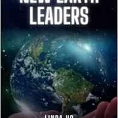 [Get] [EBOOK EPUB KINDLE PDF] New Earth Leaders by Linda Ho,Susan Bibby,Amy Rhodes,Kr