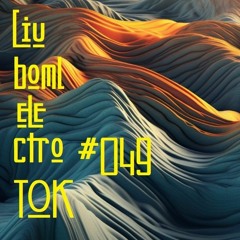 Liuboml - ElectroTOK #049