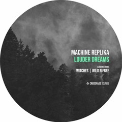 Machine Replika - Louder Dreams [Crossfade Sounds]