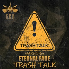 EternaL Fade - Trash Talk