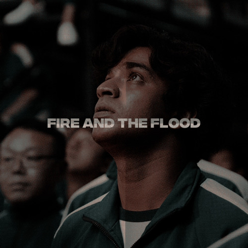 fire and the flood