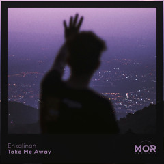 Enkalinan - Take Me Away