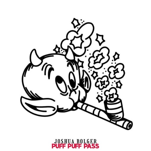 JOSHUA BOLGER - PUFF PUFF PASS