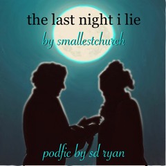 (PODFIC) the last night i lie