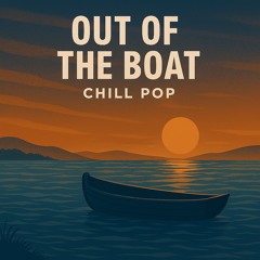 Out of the Boat (Chill Pop)