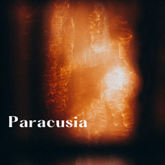 Paracusia (I)
