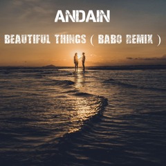 Andain - Beautiful Things ( Babo Remix ) FREE DOWNLOAD