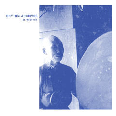 Al Wootton - Rhythm Archives - Audio Clips - Pre-Order LP at www.dubwisevinyl.com