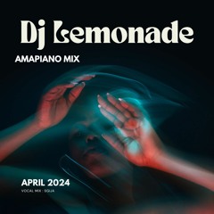 Amapiano 2024 Mix April Edition By DJ Lemonade