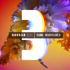 Flume - Never B Like U (Bobsan quick remix)