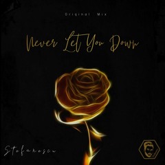Stefanescu - Never Let You Down (Original Mix)