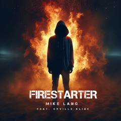 Firestarter (feat. Orville Kline)